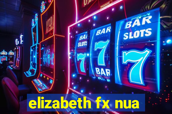 elizabeth fx nua